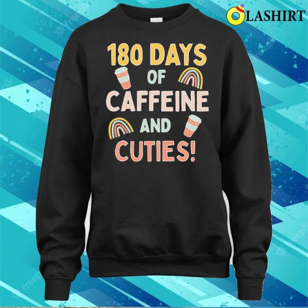 Official Last Day Of School 180 Days Caffeine & Cuties Funny Teacher T-shirt