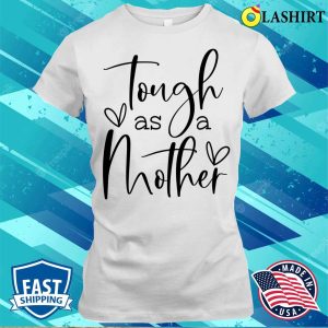 Official Tough Like A Mother Shirt Funny Mom Shirt Cute Mom T-shirt 1 Official Tough Like A Mother Shirt Funny Mom Shirt Cute Mom T shirt 2