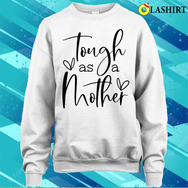 Official Tough Like A Mother Shirt Funny Mom Shirt Cute Mom T-shirt