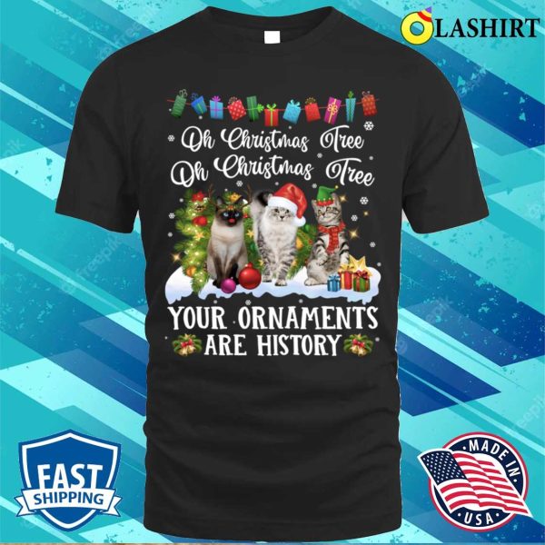 Oh Christmas Tree Your Ornaments Are History Cat Lover Pajamas T-shirt