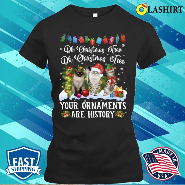 Oh Christmas Tree Your Ornaments Are History Cat Lover Pajamas T-shirt