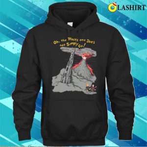 Oh The Places One Does Not Simply Go T shirt 3
