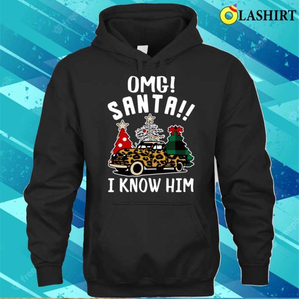 Omg Santa I Know Him Funny Santa Trees Gifts Christmas Truck Leopard Truck Print T-shirt