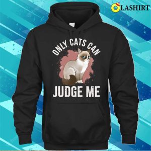 Only Cats Can Judge Me Shirt, Only Cats Can Judge Me Funny Cat Ragdoll Shirt 2 Only Cats Can Judge Me Shirt Only Cats Can Judge Me Funny Cat Ragdoll Shirt 3