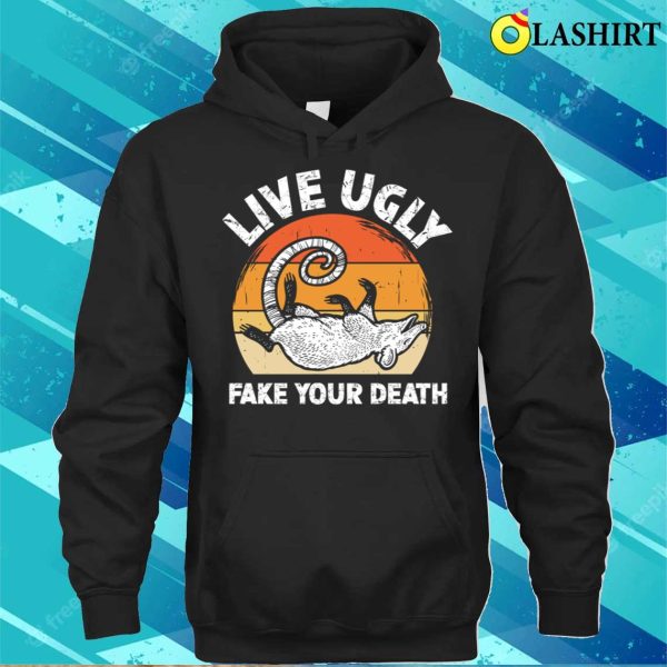 Opossum Lover T-shirt, Live Ugly Fake Your Death – Funny Opossum T-shirt