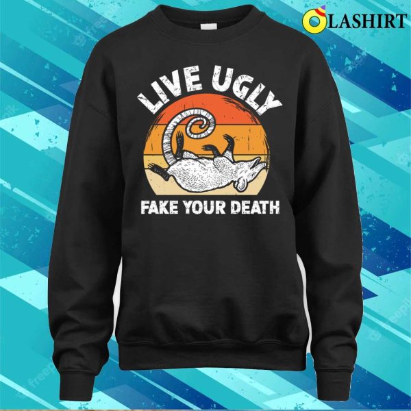 Opossum Lover T-shirt, Live Ugly Fake Your Death – Funny Opossum T-shirt