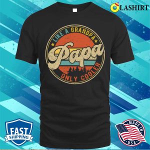 Papa Like A Grandpa Only Cooler Shirt Funny Dad Definition Shirt 1