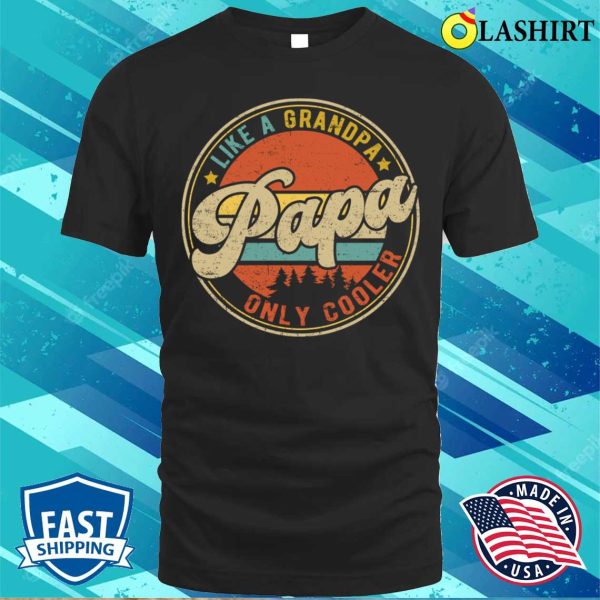 Papa Like A Grandpa Only Cooler Shirt, Funny Dad Definition Shirt