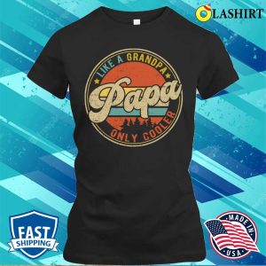 Papa Like A Grandpa Only Cooler Shirt Funny Dad Definition Shirt 2