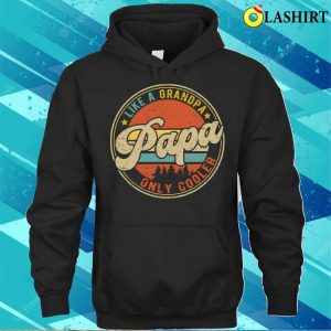 Papa Like A Grandpa Only Cooler Shirt Funny Dad Definition Shirt 3