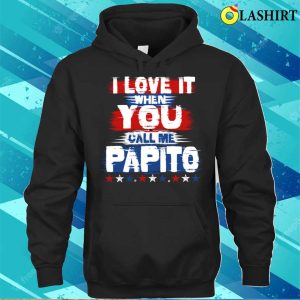Papa T-shirt, I Love It When You Call Me Papito Funny Dad T-shirt 2 Papa T shirt I Love It When You Call Me Papito Funny Dad T shirt 3