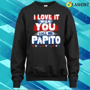 Papa T-shirt, I Love It When You Call Me Papito Funny Dad T-shirt 3 Papa T shirt I Love It When You Call Me Papito Funny Dad T shirt 4