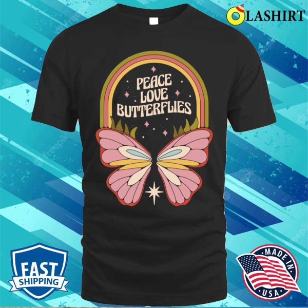 Peace Love Butterflies Funny Butterfly Gift T-shirt