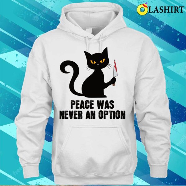 Peace Was Never An Option Funny Spooky Black Cat With Knife T-shirt