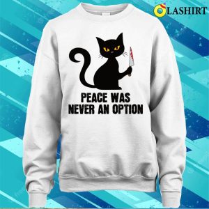 Peace Was Never An Option Funny Spooky Black Cat With Knife T shirt 4