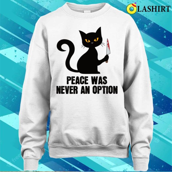 Peace Was Never An Option Funny Spooky Black Cat With Knife T-shirt