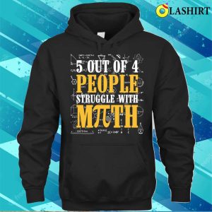 People T shirt 5 Out Of 4 People Struggle With Math Pi Math Teacher T shirt 3
