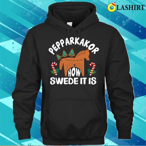 Pepparkakor How Swede It Is Funny Christmas Tree Scandinavian Horse Cookies Lover Gifts T-shirt