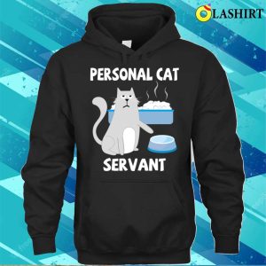 Personal Cat Servant Cat Food Eater Funny Fur Kitten T-shirt 2 Personal Cat Servant Cat Food Eater Funny Fur Kitten T shirt 3