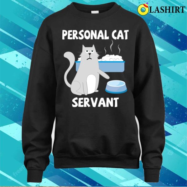 Personal Cat Servant Cat Food Eater Funny Fur Kitten T-shirt