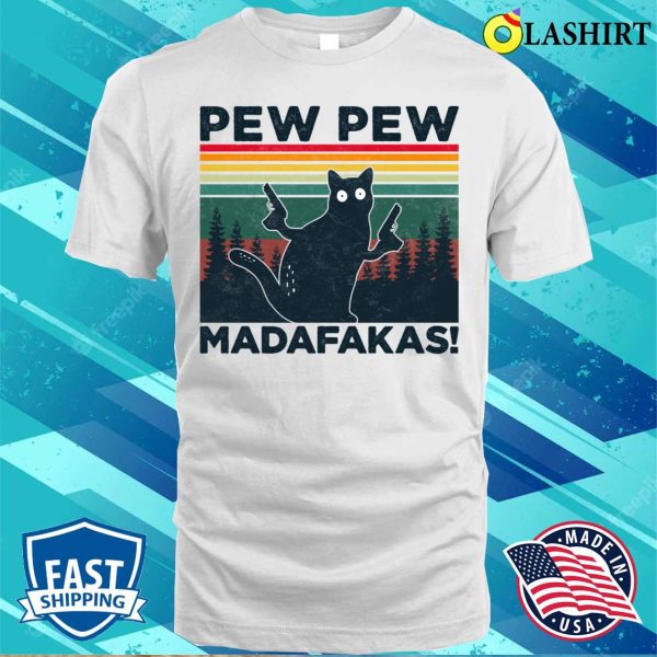 Pew Pew Madafakas Cat Crazy Vintage Funny Cat Owners Black Cat Lovers Fun Gun Meme Gift T-shirt