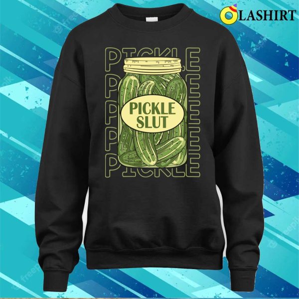 Pickle Slut Womens Funny Pickle Slut Who Loves Pickles T-shirt