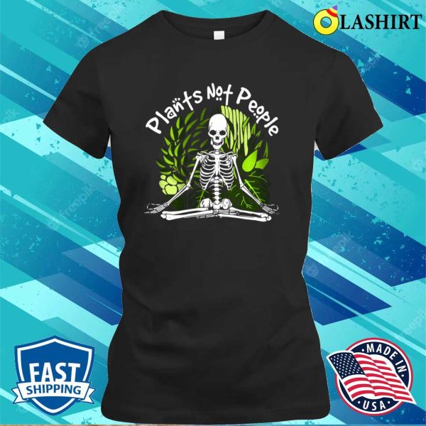 Plant Lover Skeleton Meditation Shirt Funny Plant Lady Shirt Plants Not People Botanical Shirt