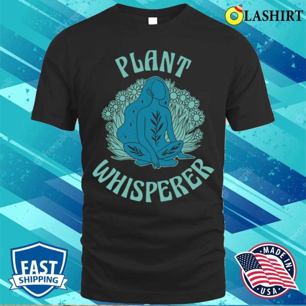 Plant Whisperer Funny Gardening Gift T-shirt