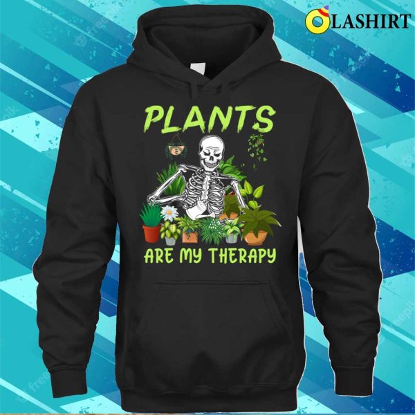 Plants Are My Therapy Skeleton Funny Halloween Tee Men Women T-shirt