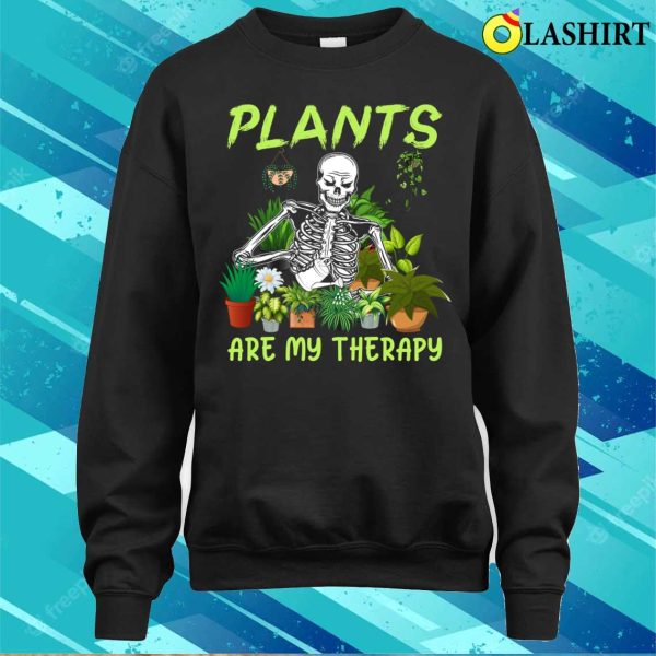 Plants Are My Therapy Skeleton Funny Halloween Tee Men Women T-shirt