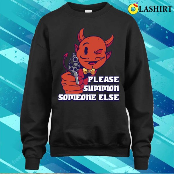 Please Summon Someone Else Funny Satan Gift T-shirt