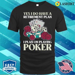 Poker Retirement T shirt Poker Retirement Funny Poker Gift T shirt 1
