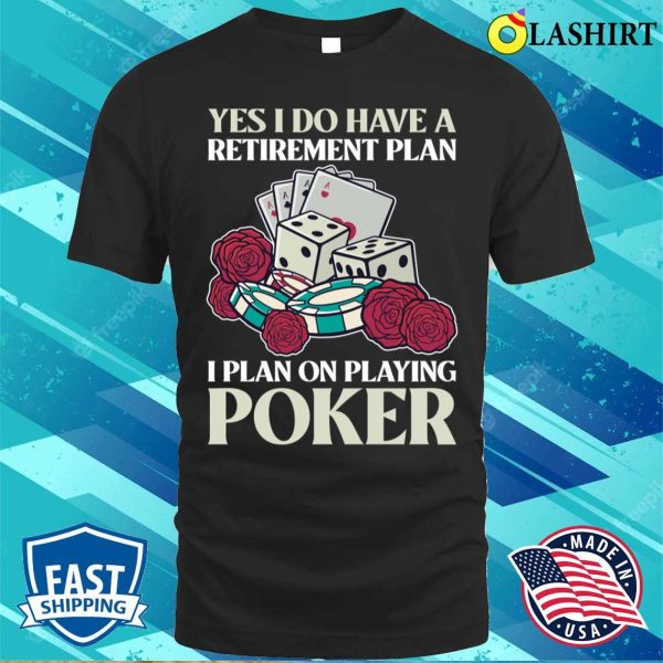 Poker Retirement T-shirt, Poker Retirement Funny Poker Gift T-shirt