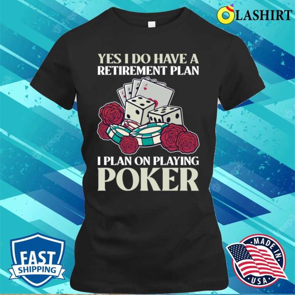 Poker Retirement T-shirt, Poker Retirement Funny Poker Gift T-shirt