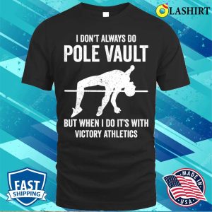 Pole Vaulting Shirt I Dont Always Do Pole Vault Funny Pole Vaulting T shirt 1
