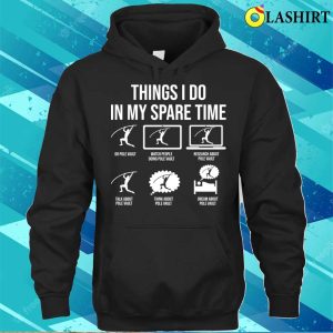 Pole Vaulting Shirt Things I Do In My Spare Time Funny Pole Vault Pole Vaulting T shirt 3