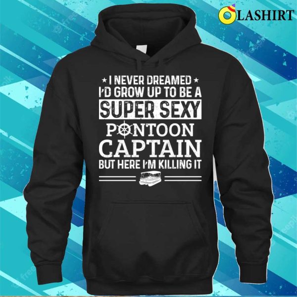 Pontoon T-shirt, Sexy Pontoon Captain Funny Boat Lover T-shirt