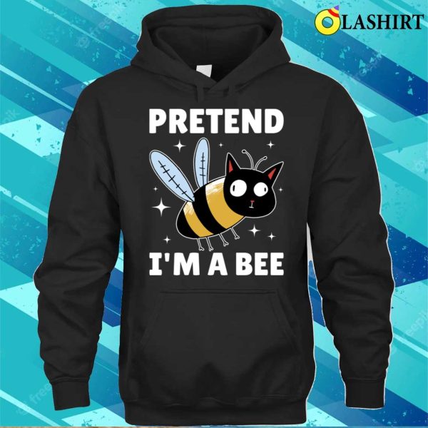 Pretend Im A Bee Funny Bee Gift T-shirt