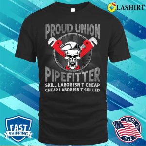 Proud Union Pipefitter Funny Plumber T shirt 1