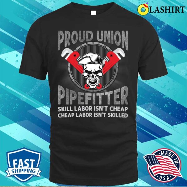 Proud Union Pipefitter Funny Plumber T-shirt