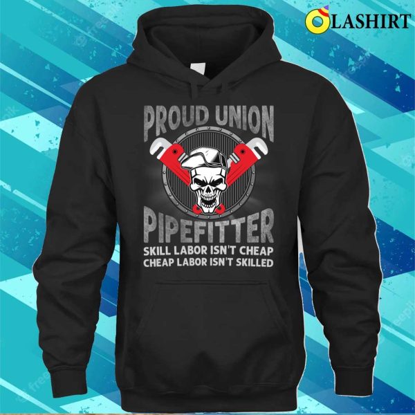 Proud Union Pipefitter Funny Plumber T-shirt