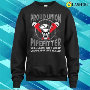 Proud Union Pipefitter Funny Plumber T-shirt 3 Proud Union Pipefitter Funny Plumber T shirt 4