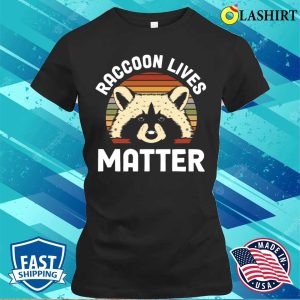 Raccoon Lives Matter Funny Raccoon Gift T shirt 2