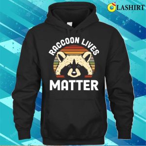 Raccoon Lives Matter Funny Raccoon Gift T shirt 3