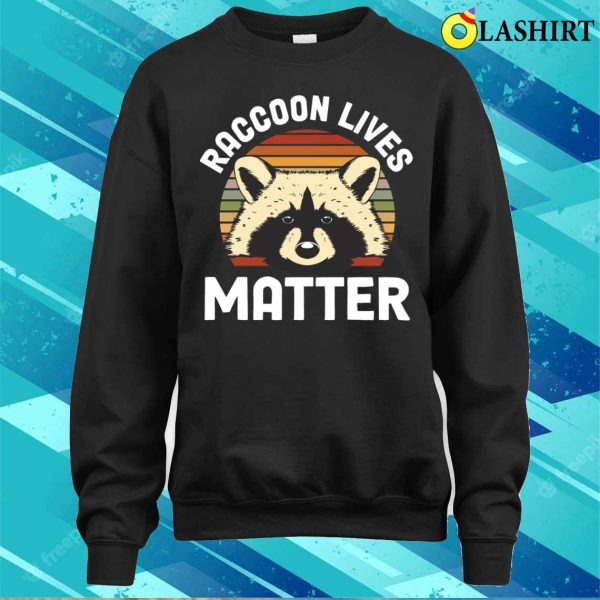 Raccoon Lives Matter Funny Raccoon Gift T-shirt