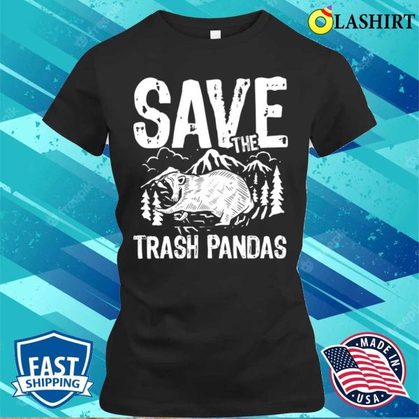 Raccoon Lovers T-shirt, Save The Trash Pandas Funny Raccoon T-shirt