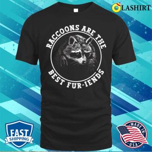 Raccoons Are The Best Furiends Funny Raccoon T shirt 1