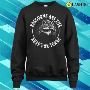 Raccoons Are The Best Furiends Funny Raccoon T shirt 4