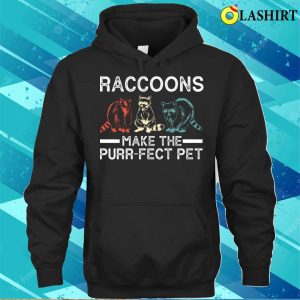 Raccoons Make The Purrfect Pet Funny Raccoon T shirt 3