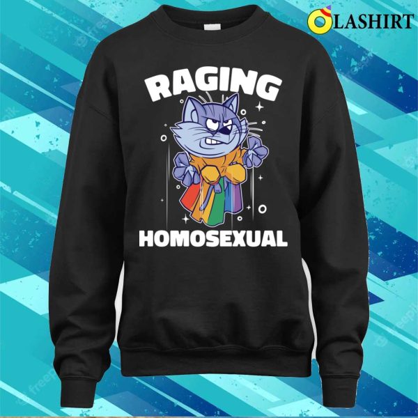 Raging Homosexual T-shirt, Raging Homosexual Funny Lgbtq Gift T-shirt